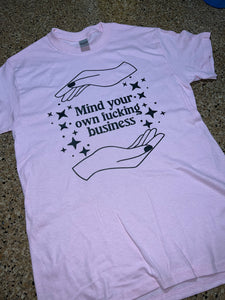 Mind Your Own Fucking Business T-shirt- CLEARANCE