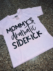 Mommy’s Dramatic Sidekick T-shirt